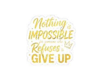 Nothing Is Impossible motivational quote Sticker | kiss-cut inspirational decal