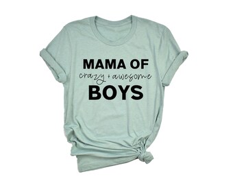Mama of Boys© | Boys Mom Shirt | Mama Shirt | Shirt for Mom | Mom Gift | Mama TShirt | Mom Shirts with Sayings | Shirt for Mama |  Mama