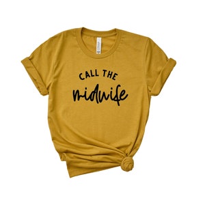Call the Midwife | Midwife Gift | Midwife Shirt | Midwife Shirts | Midwife Gifts | Midwife tshirt | Home Birth Shirt | Home Birth