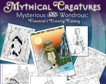 Mythical Creatures Mysterious and Wondrous: Celestrial's Coloring Catalog
