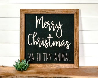 Merry Christmas Ya Filthy Animal Sign Etsy