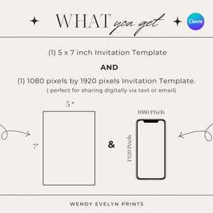 May include: A beige graphic with the text "WHAT you get" and "Canva" logo. It includes a 5 x 7 inch invitation template and a 1080 x 1920 pixels invitation template, with dimensions of 5" and 7" shown. The text "WENDY EVELYN PRINTS" is at the bottom.