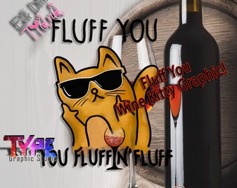 Fluff you you fluffing fluff kitty design- graphic-sublimation - png sublimation - cup sublimation designs