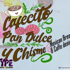 Op de afbeelding: Een bruine en witte illustratie van de tekst "cafecito pan dulce y chisme" met een kopje koffie, twee roze gebakjes en groene bladeren. De tekst "Mexican Bread & Coffee design!" is ook in de afbeelding opgenomen.