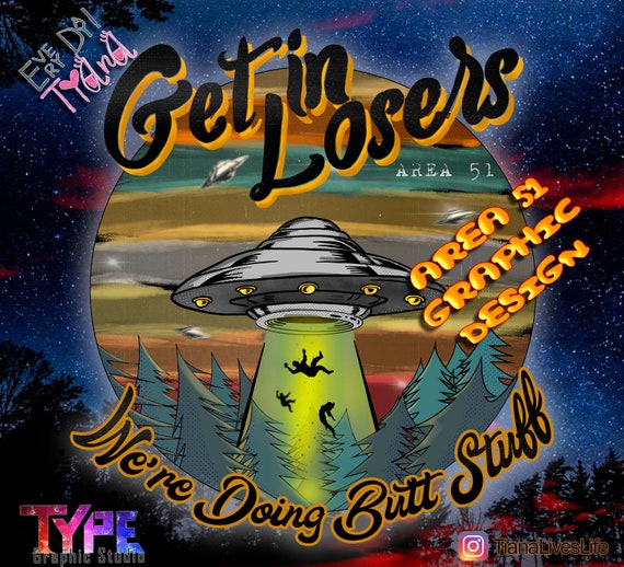 Get in losers Area 51 design- transfer -Digital image png instant download for sublimation
