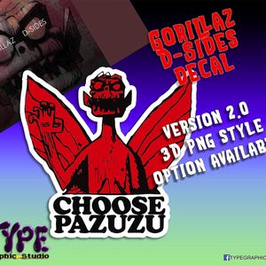 May include: A red and black decal featuring a winged creature with the text CHOOSE PAZUZU. Additional text includes GORILLAZ D-SIDES DECAL, VERSION 2.0 3D PNG STYLE OPTION AVAILABLE, and TYPE GRAPHIC STUDIO. The design has a white border outline.