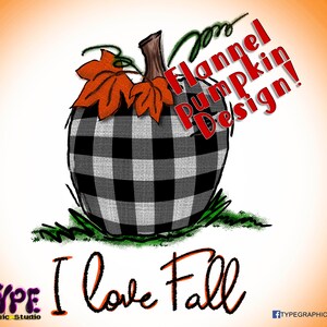 Puede incluir: Una calabaza a cuadros negros y blancos con una hoja naranja en la parte superior. El texto "Flannel Pumpkin Design!" está escrito en rojo sobre la calabaza. El texto "I love Fall" está escrito en naranja debajo de la calabaza.