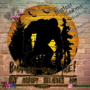 BigFoot saw me! design- transfer -Digital image png instant download for sublimation