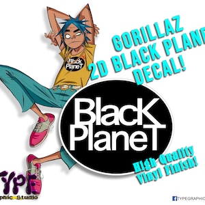 May include: A 2D vinyl decal featuring the Gorillaz band member 2D, with the text "Gorillaz 2D Black Planet Decal!" and "Black Planet" in a circle. The decal is high quality and has a vinyl finish.