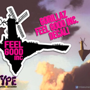 May include: A black and white sticker design featuring a floating island with a windmill and the text "Feel Good Inc." in pink. The text "Gorillaz Feel Good Inc. Decal!" is in pink and white.