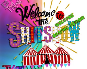 welcome to the shitshow design- transfer -Digital image png instant download for sublimation