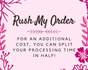 RUSH MY ORDER | Cut your processing time in half!