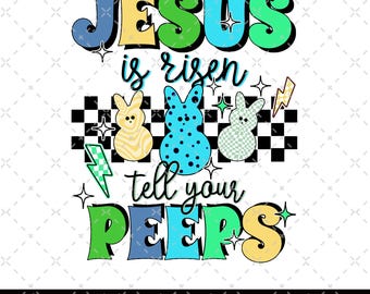 JESUS is Risen Tell Your Peeps PNG, Easter Jesus Kid, Cute Bunny Peep, Easter Toddler, Christian Kids Gift, He is Risen, Easter Day Gift PNG