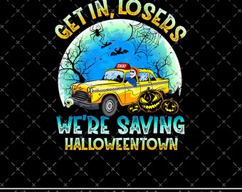 Get In Loser We are Saving Halloween Town PNG, Vintage HallowenTown Est 1998, Funny Halloween, Pumpkin Halloween town, Funny Digital file