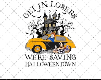Get In Loser We are Saving Halloween Town PNG, Vintage HallowenTown Est 1998, Funny Halloween, Pumpkin Halloween town, Funny Digital file