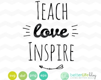 Love Teach Inspire SVG File: Teachers Gifts SVG, DXF Silhouette Cameo, Cricut Explore Cut Files, Education