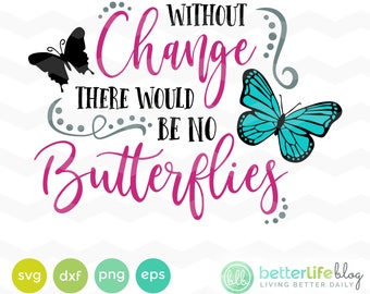 Ohne Veränderung gäbe es keine Schmetterlinge Svg: DXF Silhouette Cameo, schneiden Cricut Svg Datei