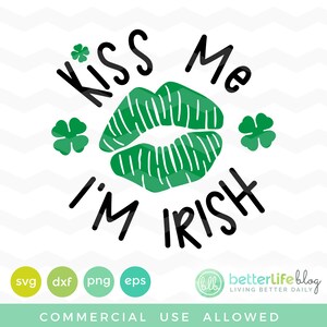 Kiss Me I&#39;m Irish Svg: St Patrick&#39;s Day SVG File, DXF Silhouette Cameo, Cricut Explore Svg cut file