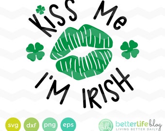 Kiss Me I'm Irish Svg: St Patrick's Day SVG File, DXF Silhouette Cameo, Cricut Explore Svg cut file