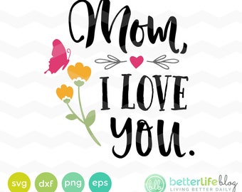 Mom I Love You Svg:  I Love You Mom Mother's Day SVG File,  DXF Silhouette Cameo, Cricut Svg cut file