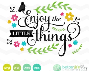 Genießen Sie die kleinen Dinge Svg: DXF Silhouette Cameo, Cricut Svg Schnitt Datei genießen Sie die kleinen Dinge