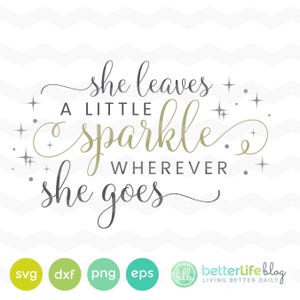 Ze laat een beetje sprankeling achter waar ze ook gaat SVG-bestand - dxf Silhouette Cameo Cricut Explore Cut Files Gift Inspirerende Quote