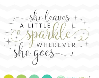 She Leaves a Little Sparkle Wherever She Goes SVG File - dxf Silhouette Cameo Cricut Explore Cut Files Gift Inspirational Quote