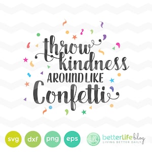 Könnte beinhalten: Ein schwarz-weißes Grafikdesign mit dem Text "Throw kindness around like confetti". Der Text ist von buntem Konfetti umgeben.