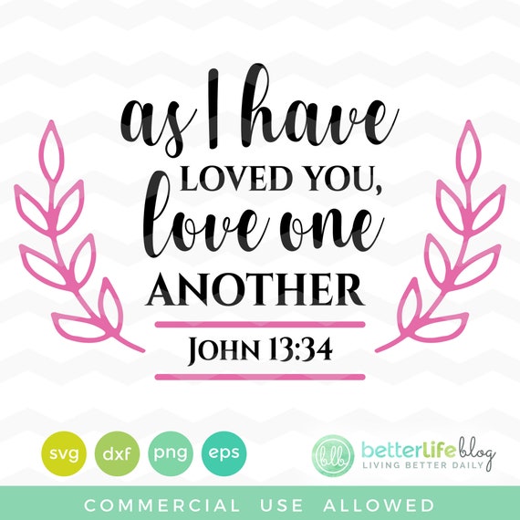 John 13 34 Svg File As I Have Loved You Love One Another Etsy
