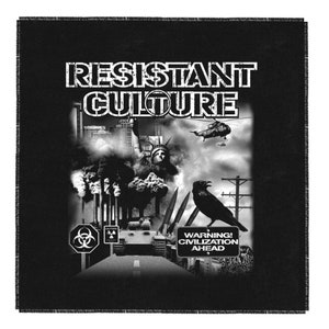 May include: Black and white graphic featuring the text "RESISTANT CULTURE" above a collage of imagery. Includes the Statue of Liberty, a helicopter, a raven, a tank, missiles, and warning signs.