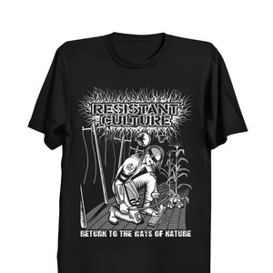 May include: Black t-shirt with a white graphic design of a person working in a field. The text "Resistant Culture" and "Return to the ways of nature" are printed on the shirt.