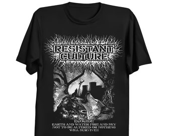 May include: Black t-shirt with a white graphic print of wolves howling at a factory in a forest. The text "RESISTANT CULTURE" and "ECOCIDE EARTH AND WATER FIRE AND SKY NOT TO BE ALTERED OR NOTHING WILL SURVIVEII" is printed on the shirt.