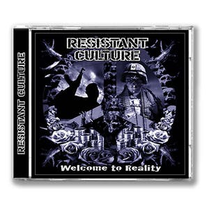 May include: A CD case with the text "RESISTANT CULTURE" on the spine and cover. The cover features a collage of images, including a soldier, silhouettes, and roses, with the words "Welcome to Reality". The overall color scheme is black and white.