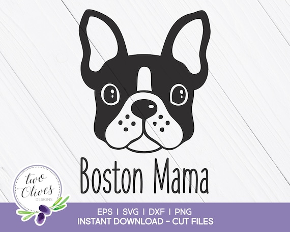 Boston Terrier Mama Svg Png Dxf Cut Files Instant Download Etsy