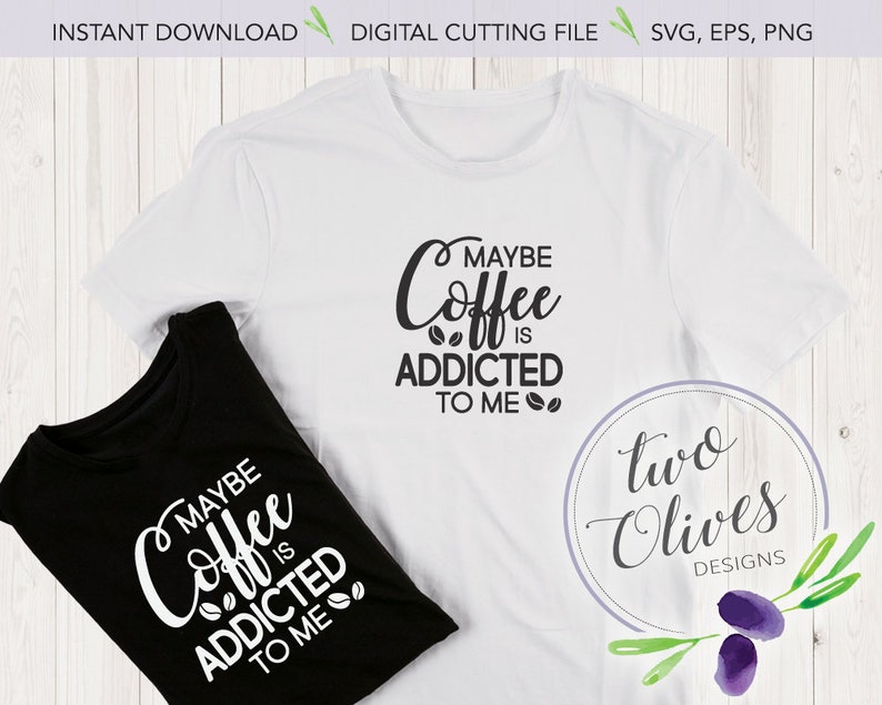 Download Maybe coffee is addicted to me SVG EPS PNG Instant | Etsy