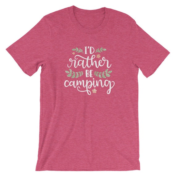 I d Rather Be Camping Shirt Women s Camping T Shirt Camping