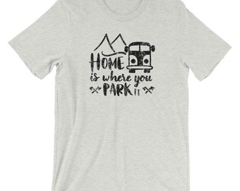 Home Is Where You Park It Shirt, Motorhome Living Shirt, Motorhome T Shirt, RV Living Shirt, RV Shirt, Retirement T-Shirt