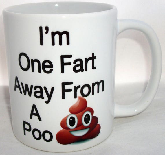 Im One Fart Away From A Poo Design Novelty Coffee Tea Mug