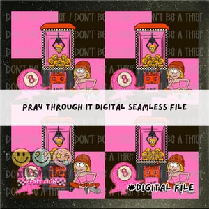 May include: Digital seamless file featuring a repeating pattern with a pink and black checkerboard design. The pattern includes a claw machine, a cartoon character, an eight ball, and the text "PRAY THROUGH IT DIGITAL SEAMLESS FILE".