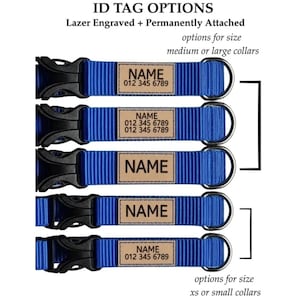Puede incluir: Cinco collares de nailon azul para mascotas con hebillas de pl&aacute;stico negro y anillas en D de metal. Cada collar tiene una etiqueta de identificaci&oacute;n rectangular de color tostado con el texto grabado con l&aacute;ser NAME y n&uacute;meros de tel&eacute;fono. El texto incluye ID TAG OPTIONS, Lazer Engraved + Permanently Attached, options for size medium or large collars y options for size xs or small collars.