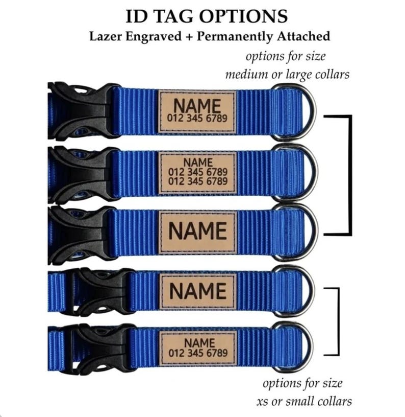 Puede incluir: Cinco collares de nailon azul para mascotas con hebillas de pl&aacute;stico negro y anillas en D de metal. Cada collar tiene una etiqueta de identificaci&oacute;n rectangular de color tostado con el texto grabado con l&aacute;ser NAME y n&uacute;meros de tel&eacute;fono. El texto incluye ID TAG OPTIONS, Lazer Engraved + Permanently Attached, options for size medium or large collars y options for size xs or small collars.