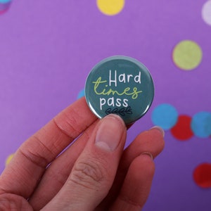 32mm badge 'Hard Times Pass' | Mental health Anxiety positive you can do it self love