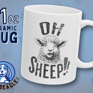 Oh Sheep Mug Funny Farm Animal Coffee Cup Sheep Lover Gift Cute Ceramic Mug for Him or Her Unique Farm Humor Gift Idea