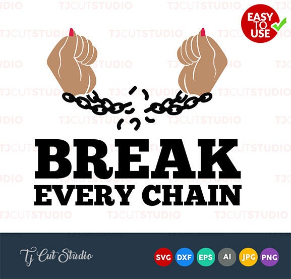 Break Every Chain SVG Files for Silhouette Cameo or Cricut Etsy