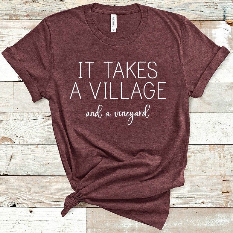 Mom Wine Shirt Mom Gift Wine Shirt Wine Lo0ver Gift It Takes A Village And A Vineyard Shirt Girl Tee Mom Wine Tee Funny Mom Tshirt