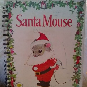 Santa Mouse Notebook/ children/ gift/ christmas/ santa/ vintage/ artsy/ upcycled/ journal/ coloring/ notebook/school/ scrapbook/ photo diary