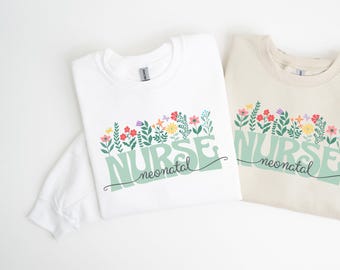 Neonatal Nurse Sweatshirt | NICU Nurse Crewneck | Floral Nurse Sweatshirt | Nursing Student Gift | Nurse Appreciation Sweater