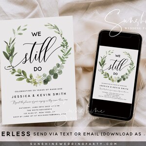 May include: A digital invitation for a 20th wedding anniversary celebration. The invitation features a watercolor wreath of green leaves and white flowers with the text "We Still Do" in black calligraphy. The invitation includes the couple's names, Jessica and Kevin Smith, the date and time of the event, and the location. The invitation also includes the text "Paperless Send via Text or Email (Download as .JPEG)" and the website "SunshineWeddingParty.com".