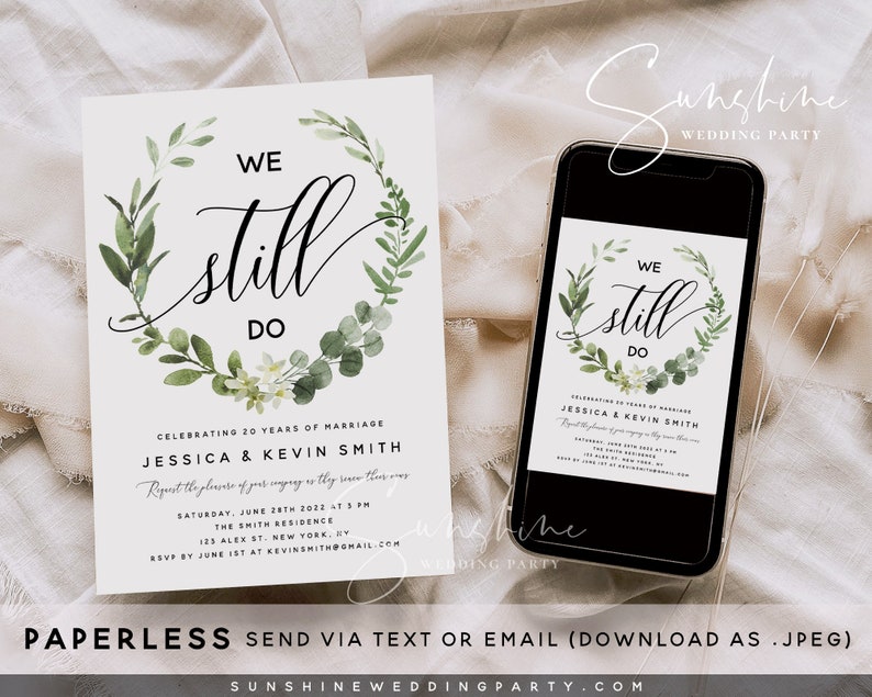 May include: A digital invitation for a 20th wedding anniversary celebration. The invitation features a watercolor wreath of green leaves and white flowers with the text "We Still Do" in black calligraphy. The invitation includes the couple's names, Jessica and Kevin Smith, the date and time of the event, and the location. The invitation also includes the text "Paperless Send via Text or Email (Download as .JPEG)" and the website "SunshineWeddingParty.com".