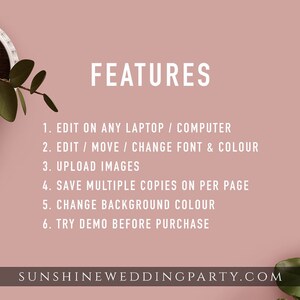 May include: A pink background with the text "FEATURES" in white. Below the text are six features listed in white text: "EDIT ON ANY LAPTOP / COMPUTER", "EDIT / MOVE / CHANGE FONT & COLOUR", "UPLOAD IMAGES", "SAVE MULTIPLE COPIES ON PER PAGE", "CHANGE BACKGROUND COLOUR", and "TRY DEMO BEFORE PURCHASE". The text "SUNSHINEWEDDINGPARTY.COM" is at the bottom of the image in white text. A black circle with the text "Sunshine WEDDING PARTY" in white text is in the upper right corner of the image.